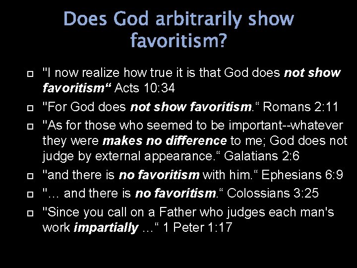 Does God arbitrarily show favoritism? "I now realize how true it is that God