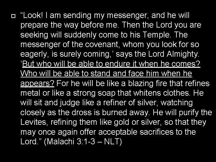  “Look! I am sending my messenger, and he will prepare the way before