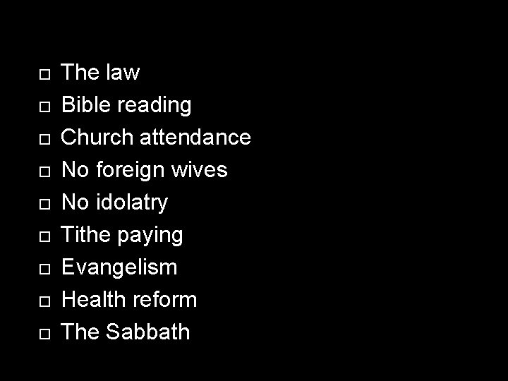  The law Bible reading Church attendance No foreign wives No idolatry Tithe paying