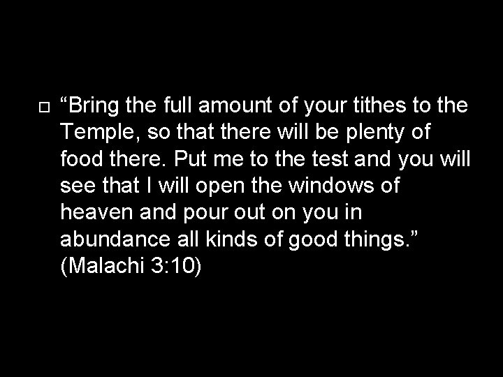  “Bring the full amount of your tithes to the Temple, so that there