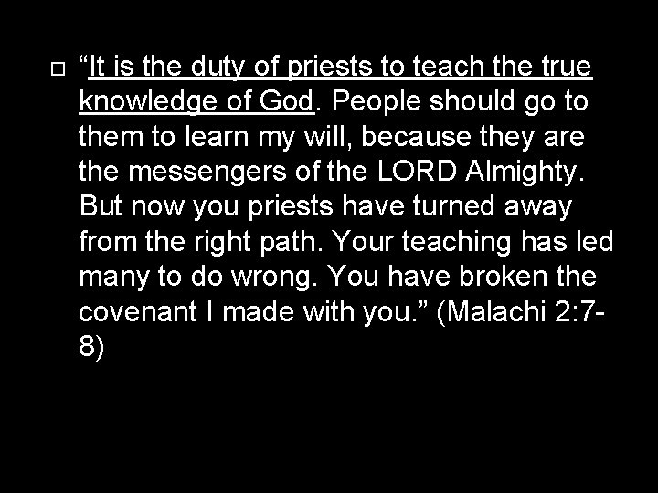  “It is the duty of priests to teach the true knowledge of God.