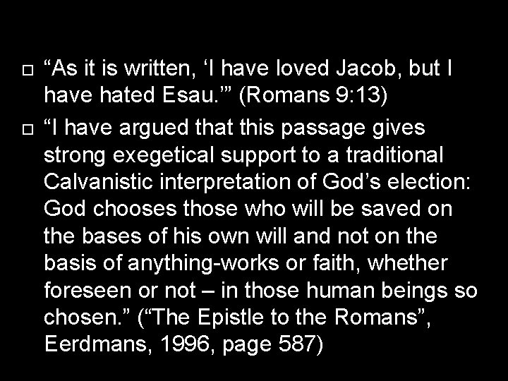  “As it is written, ‘I have loved Jacob, but I have hated Esau.