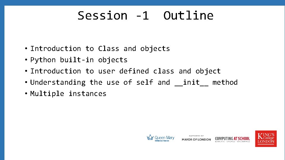 Session -1 • • • Outline Introduction to Class and objects Python built-in objects
