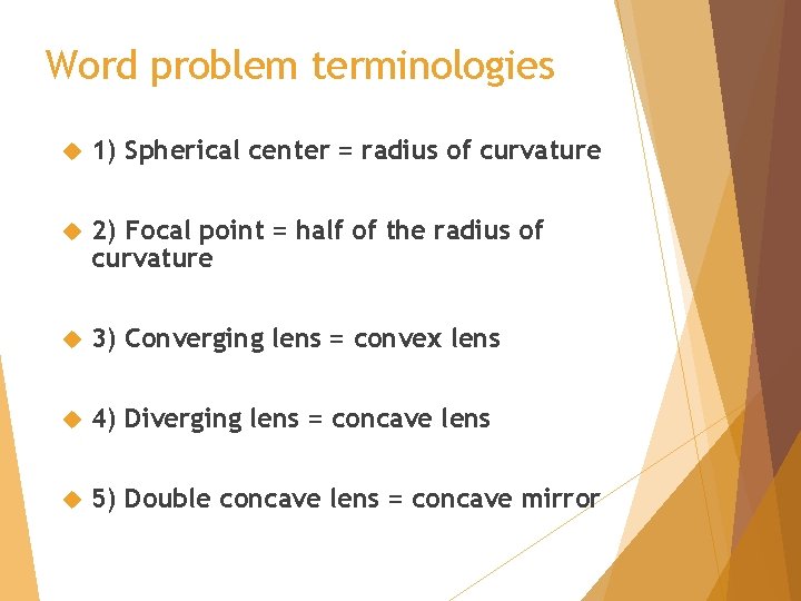 Word problem terminologies 1) Spherical center = radius of curvature 2) Focal point =