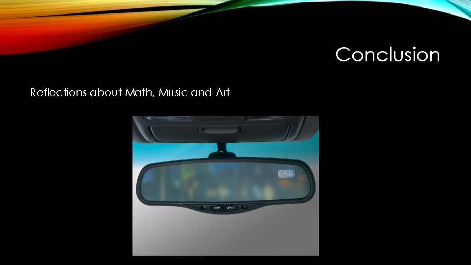 Conclusion Reflections about Math, Music and Art 