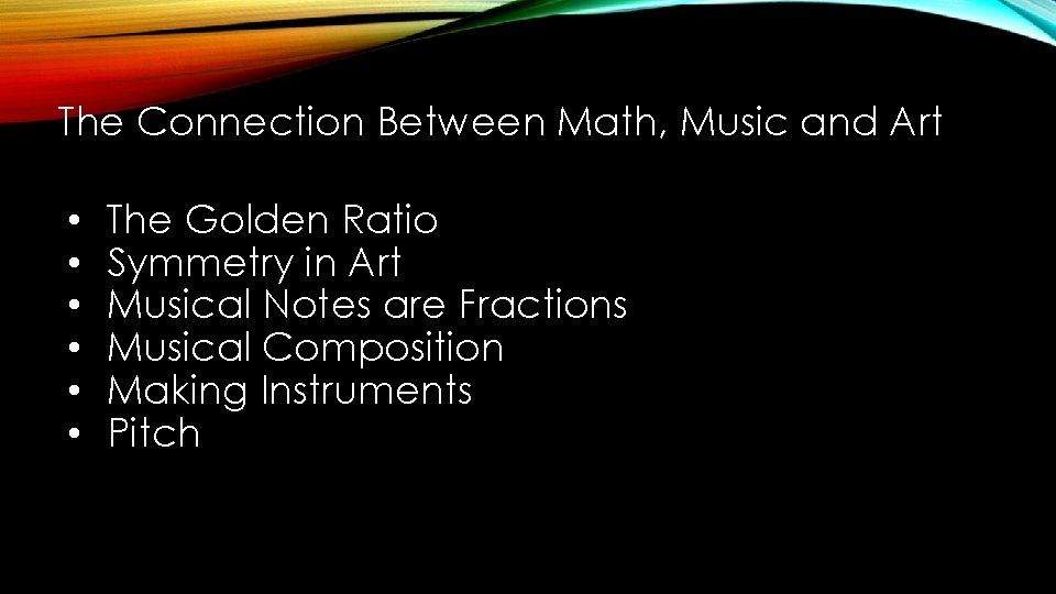 The Connection Between Math, Music and Art • • • The Golden Ratio Symmetry