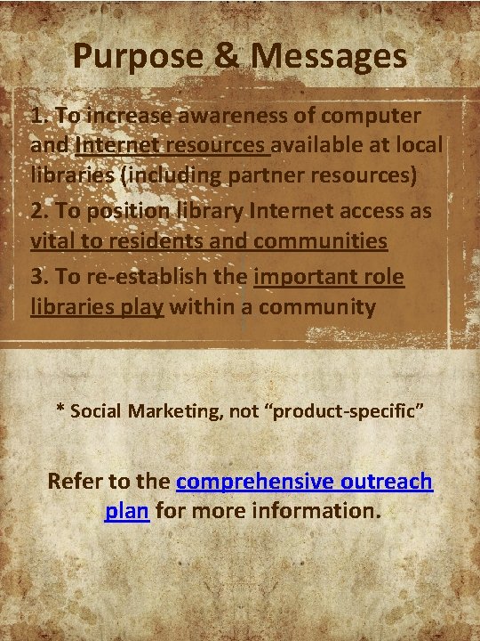 Purpose & Messages 1. To increase awareness of computer and Internet resources available at