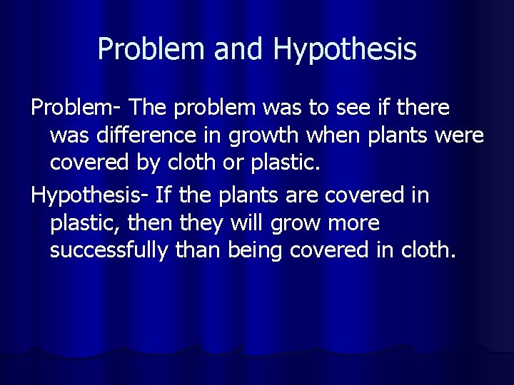 Problem and Hypothesis Problem- The problem was to see if there was difference in