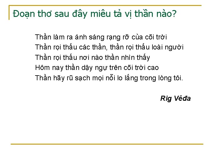 Đoạn thơ sau đây miêu tả vị thần nào? Thần làm ra ánh sáng