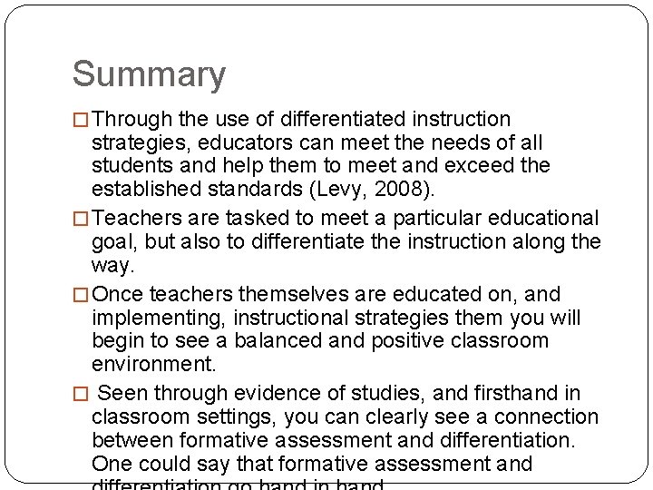 Summary � Through the use of differentiated instruction strategies, educators can meet the needs