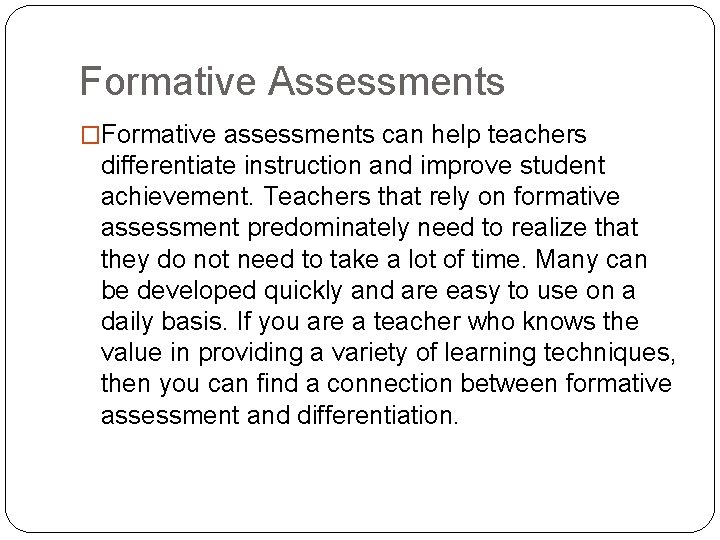 Formative Assessments �Formative assessments can help teachers differentiate instruction and improve student achievement. Teachers