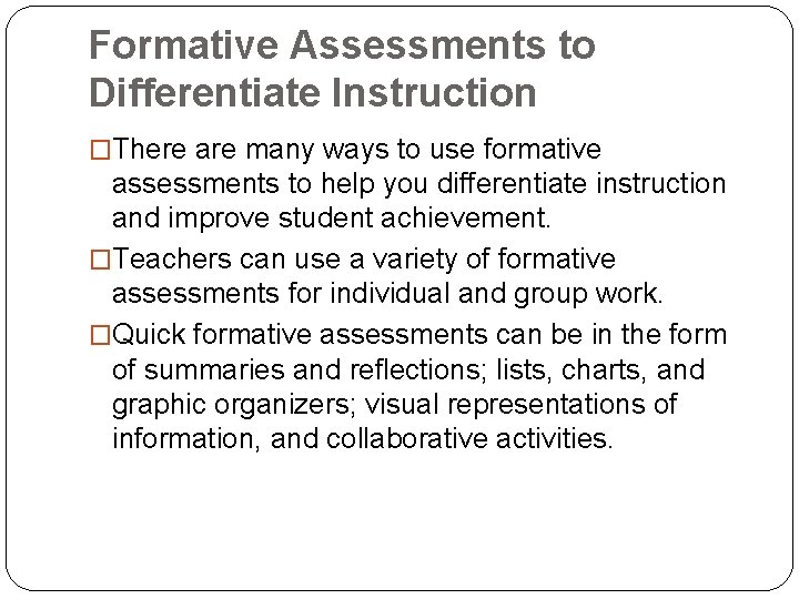 Formative Assessments to Differentiate Instruction �There are many ways to use formative assessments to