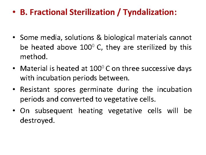  • B. Fractional Sterilization / Tyndalization: • Some media, solutions & biological materials