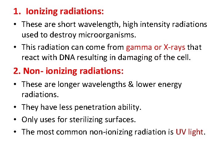 1. Ionizing radiations: • These are short wavelength, high intensity radiations used to destroy