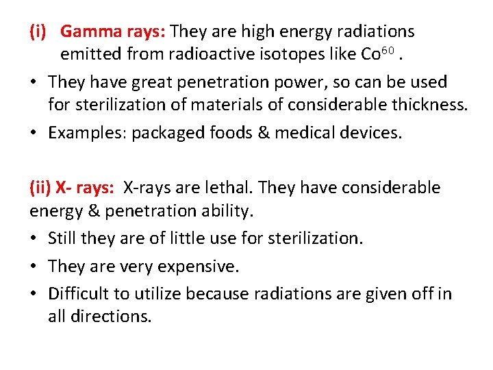 (i) Gamma rays: They are high energy radiations emitted from radioactive isotopes like Co