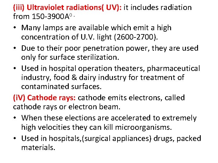 (iii) Ultraviolet radiations( UV): it includes radiation from 150 -3900 A 0. • Many