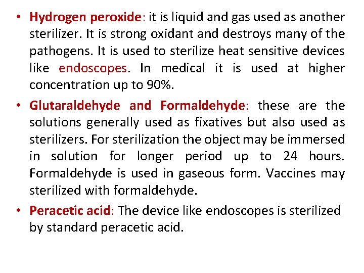  • Hydrogen peroxide: it is liquid and gas used as another sterilizer. It