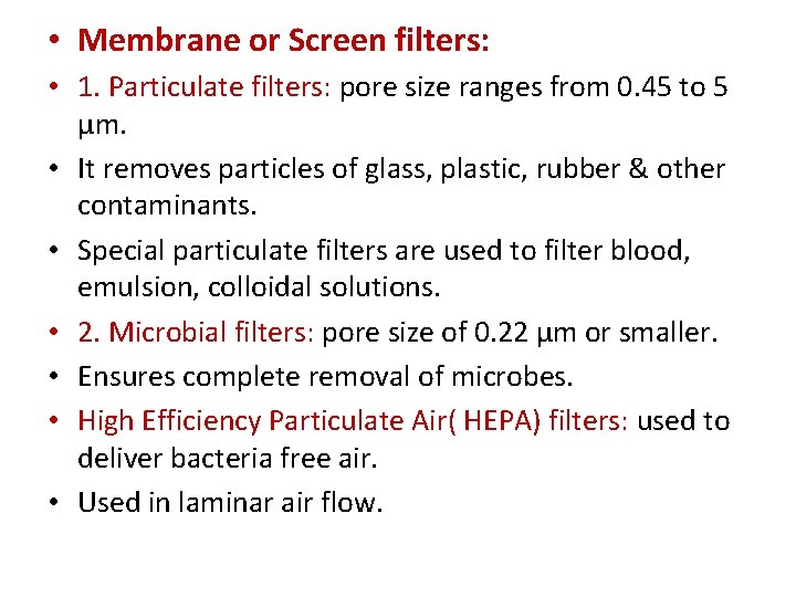  • Membrane or Screen filters: • 1. Particulate filters: pore size ranges from