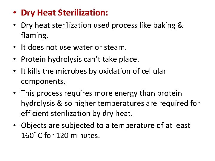  • Dry Heat Sterilization: • Dry heat sterilization used process like baking &