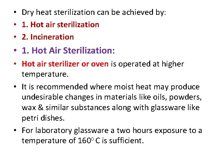  • Dry heat sterilization can be achieved by: • 1. Hot air sterilization