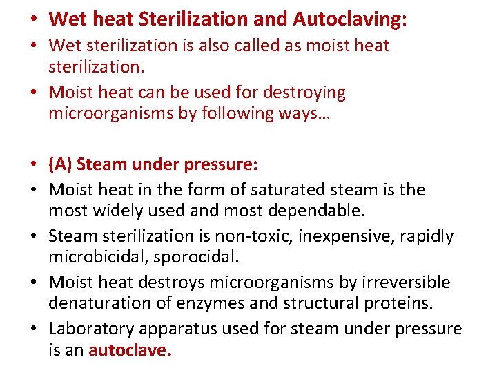  • Wet heat Sterilization and Autoclaving: • Wet sterilization is also called as