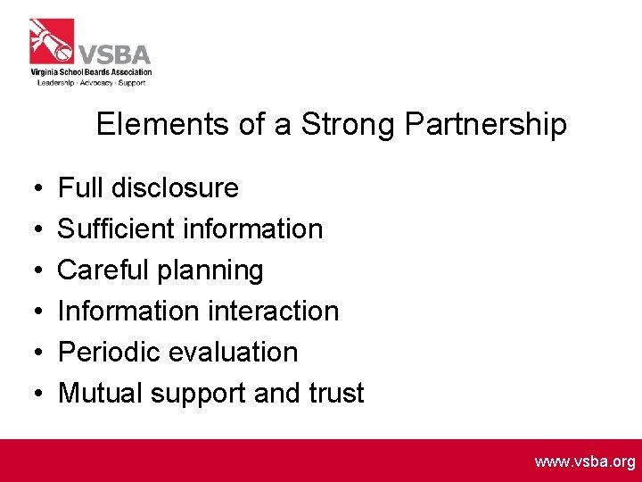 Elements of a Strong Partnership • • • Full disclosure Sufficient information Careful planning