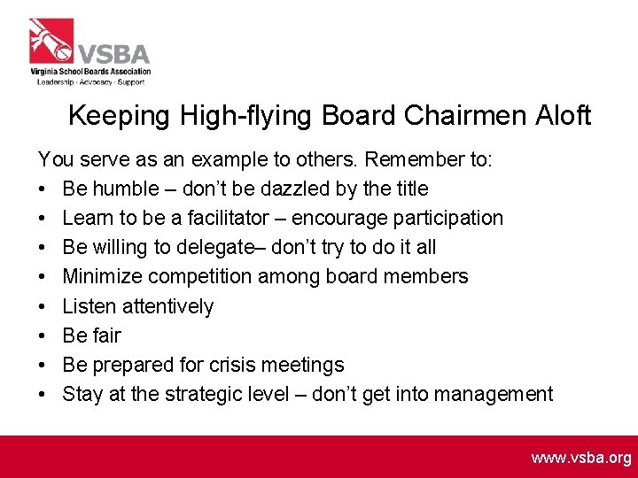 Keeping High-flying Board Chairmen Aloft You serve as an example to others. Remember to: