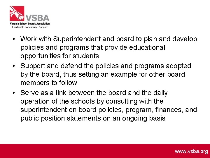  • Work with Superintendent and board to plan and develop policies and programs
