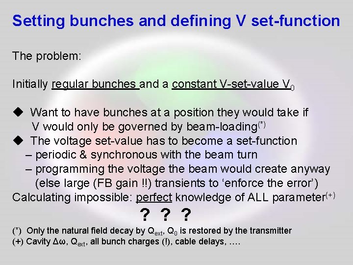 Setting bunches and defining V set-function The problem: Initially regular bunches and a constant