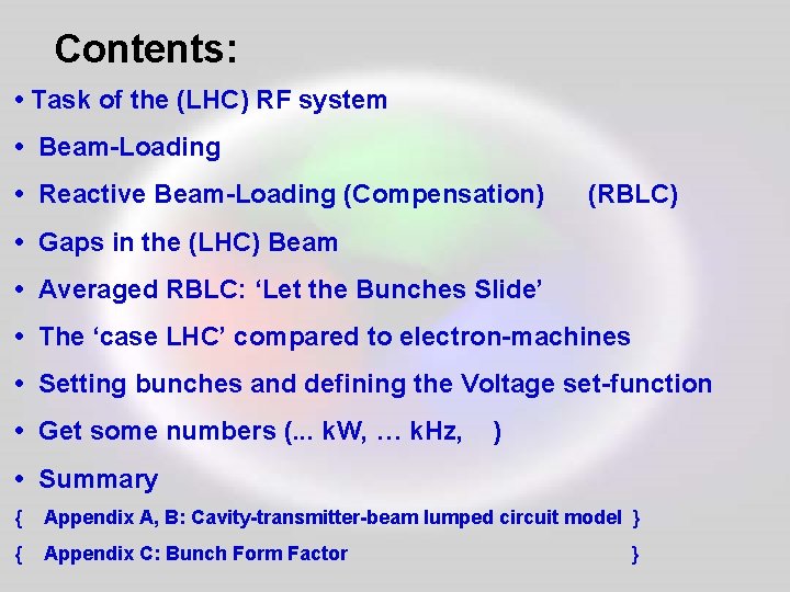 Contents: • Task of the (LHC) RF system • Beam-Loading • Reactive Beam-Loading (Compensation)