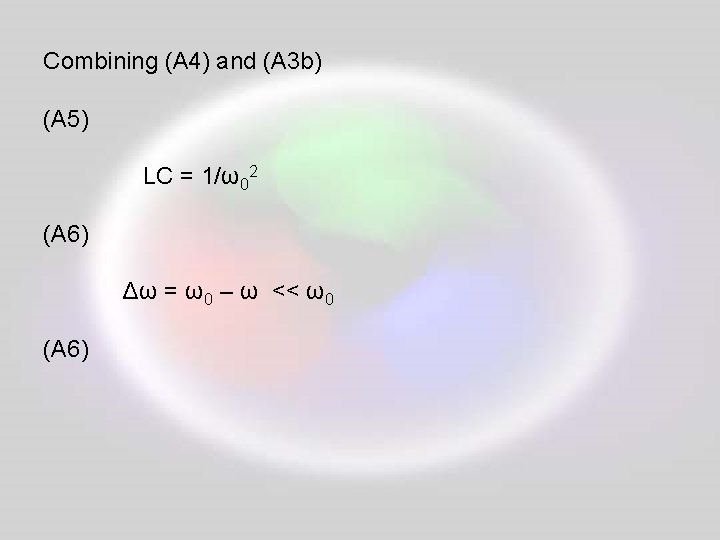 Combining (A 4) and (A 3 b) (A 5) LC = 1/ω02 (A 6)