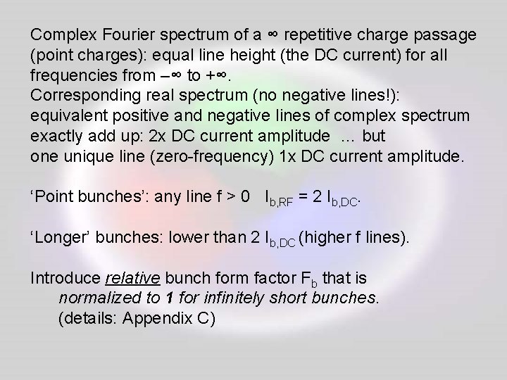 Complex Fourier spectrum of a ∞ repetitive charge passage (point charges): equal line height
