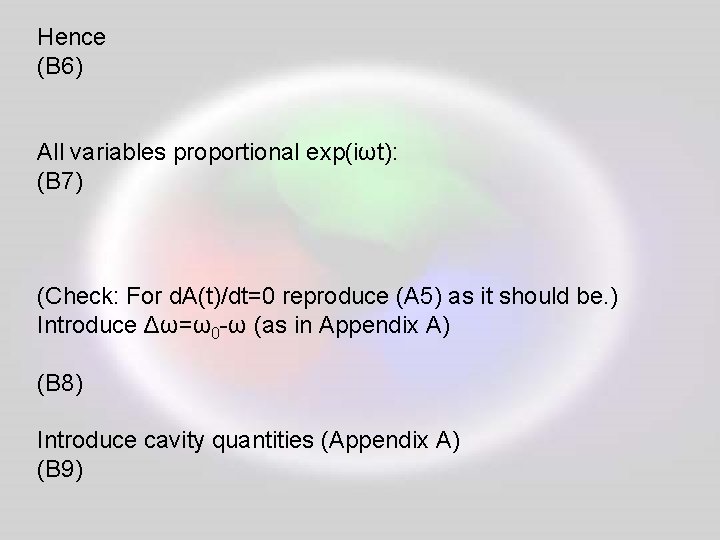 Hence (B 6) All variables proportional exp(iωt): (B 7) (Check: For d. A(t)/dt=0 reproduce