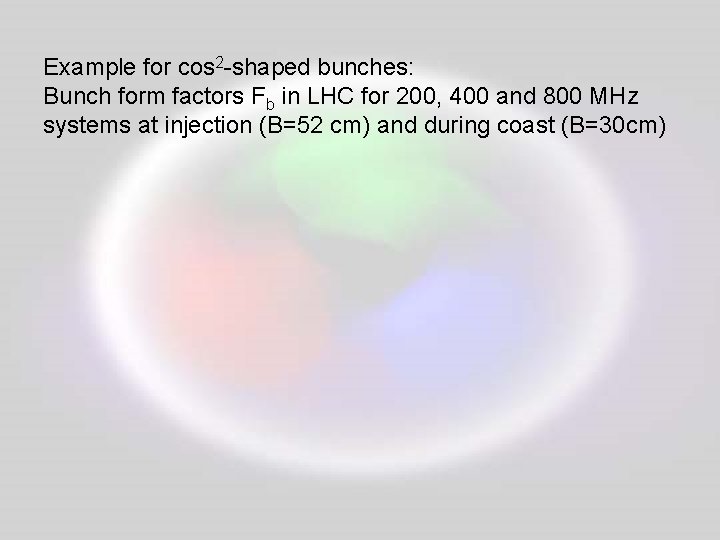 Example for cos 2 -shaped bunches: Bunch form factors Fb in LHC for 200,