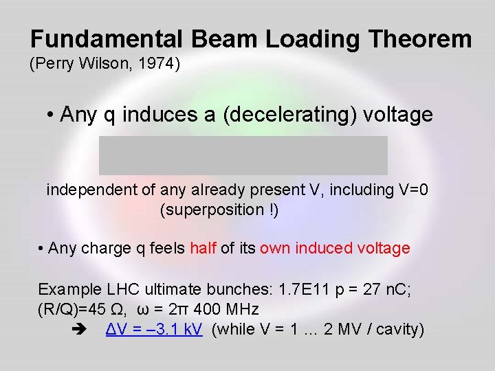 Fundamental Beam Loading Theorem (Perry Wilson, 1974) • Any q induces a (decelerating) voltage