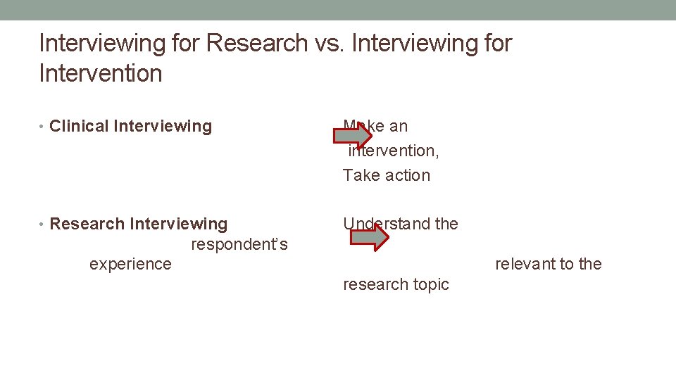 Interviewing for Research vs. Interviewing for Intervention • Clinical Interviewing Make an intervention, Take