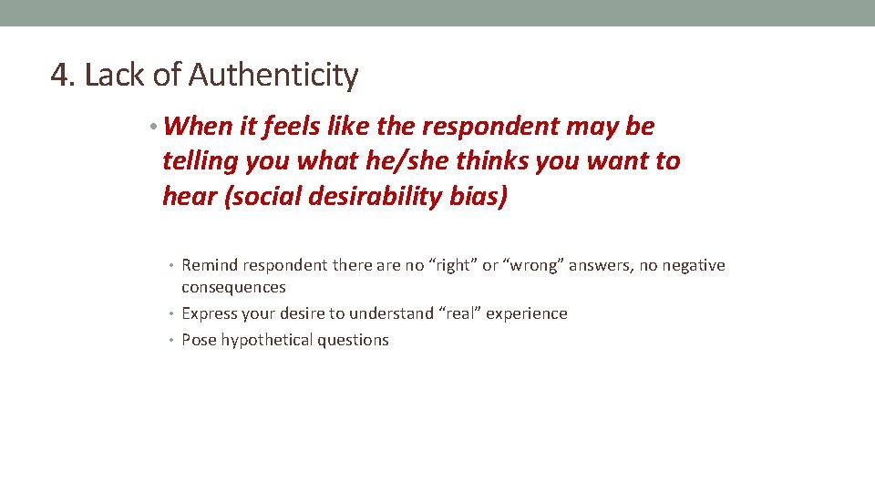 4. Lack of Authenticity • When it feels like the respondent may be telling