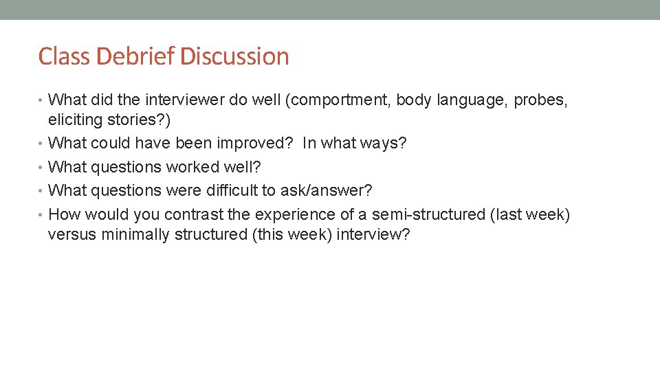 Class Debrief Discussion • What did the interviewer do well (comportment, body language, probes,