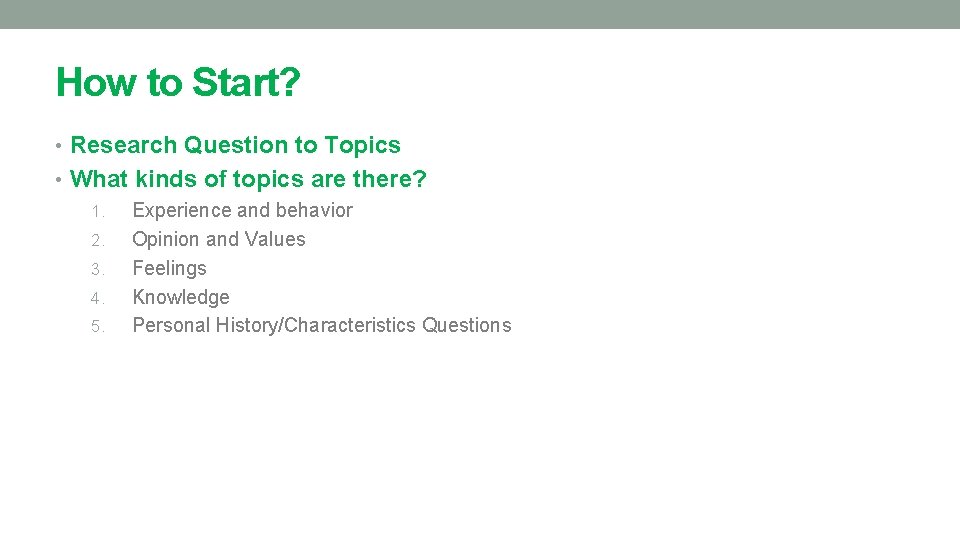 How to Start? • Research Question to Topics • What kinds of topics are