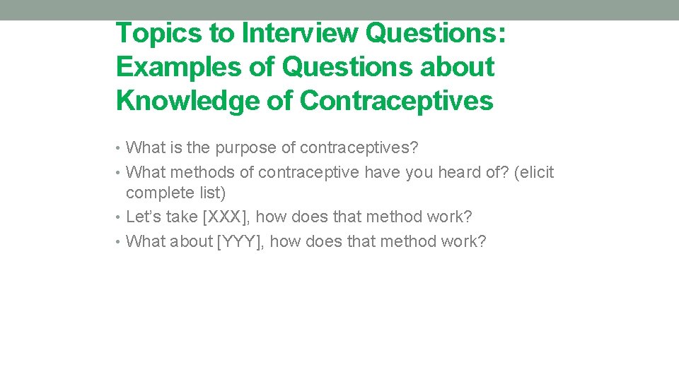 Topics to Interview Questions: Examples of Questions about Knowledge of Contraceptives • What is