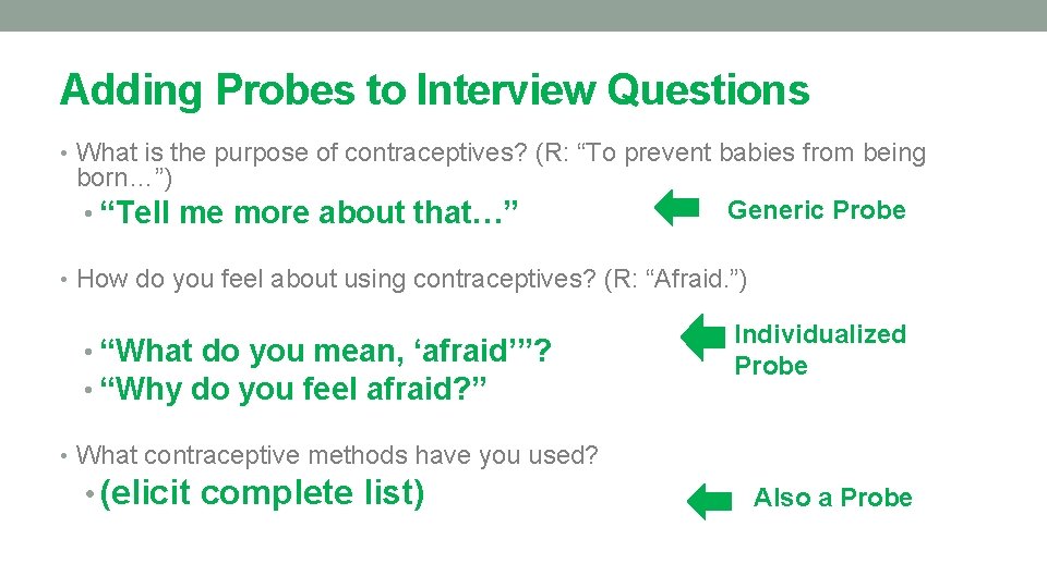 Adding Probes to Interview Questions • What is the purpose of contraceptives? (R: “To