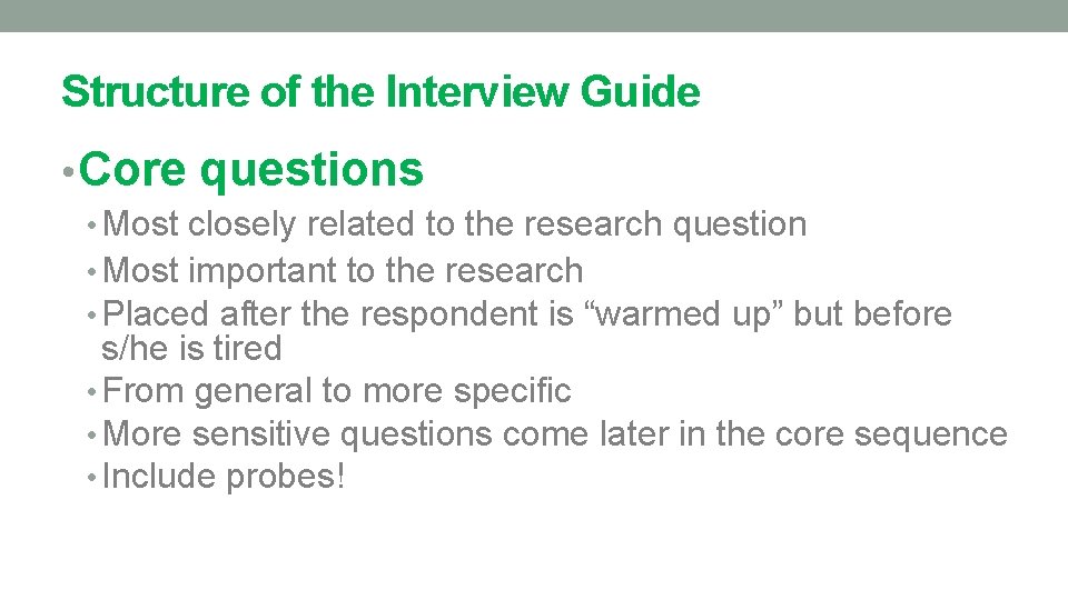 Structure of the Interview Guide • Core questions • Most closely related to the