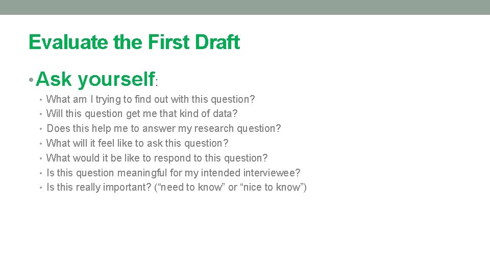 Evaluate the First Draft • Ask yourself: • What am I trying to find