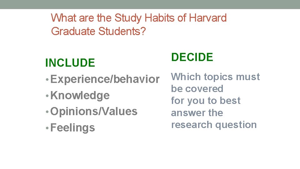 What are the Study Habits of Harvard Graduate Students? INCLUDE • Experience/behavior • Knowledge