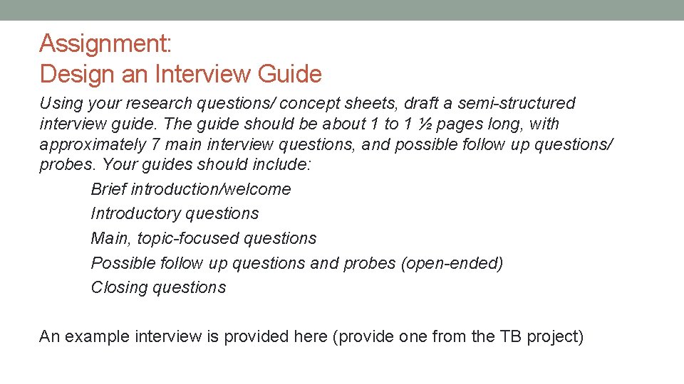 Assignment: Design an Interview Guide Using your research questions/ concept sheets, draft a semi-structured