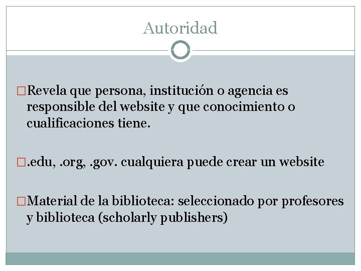 Autoridad �Revela que persona, institución o agencia es responsible del website y que conocimiento