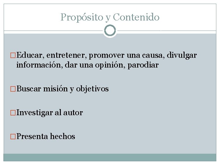 Propósito y Contenido �Educar, entretener, promover una causa, divulgar información, dar una opinión, parodiar