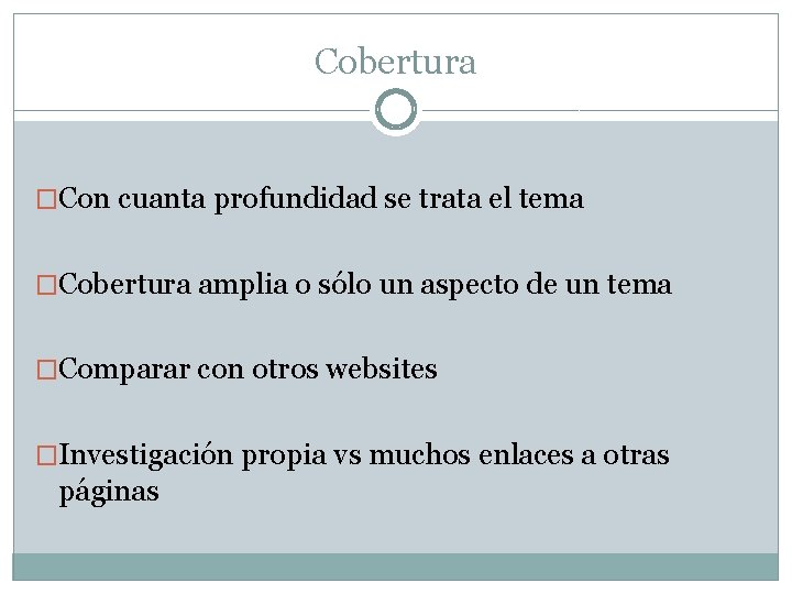 Cobertura �Con cuanta profundidad se trata el tema �Cobertura amplia o sólo un aspecto