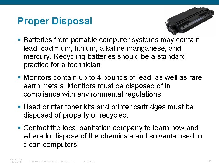 Proper Disposal § Batteries from portable computer systems may contain lead, cadmium, lithium, alkaline