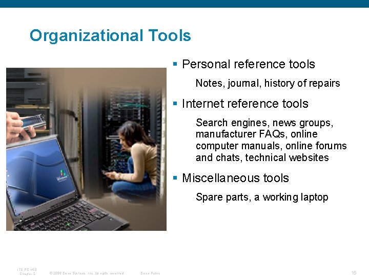 Organizational Tools § Personal reference tools Notes, journal, history of repairs § Internet reference